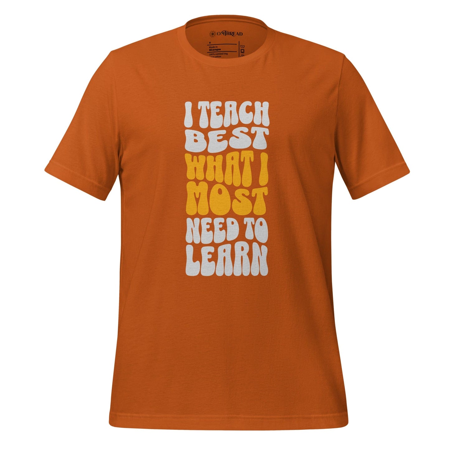 OMTHREAD Autumn / S I Teach Best What I Most Need to Learn Tee