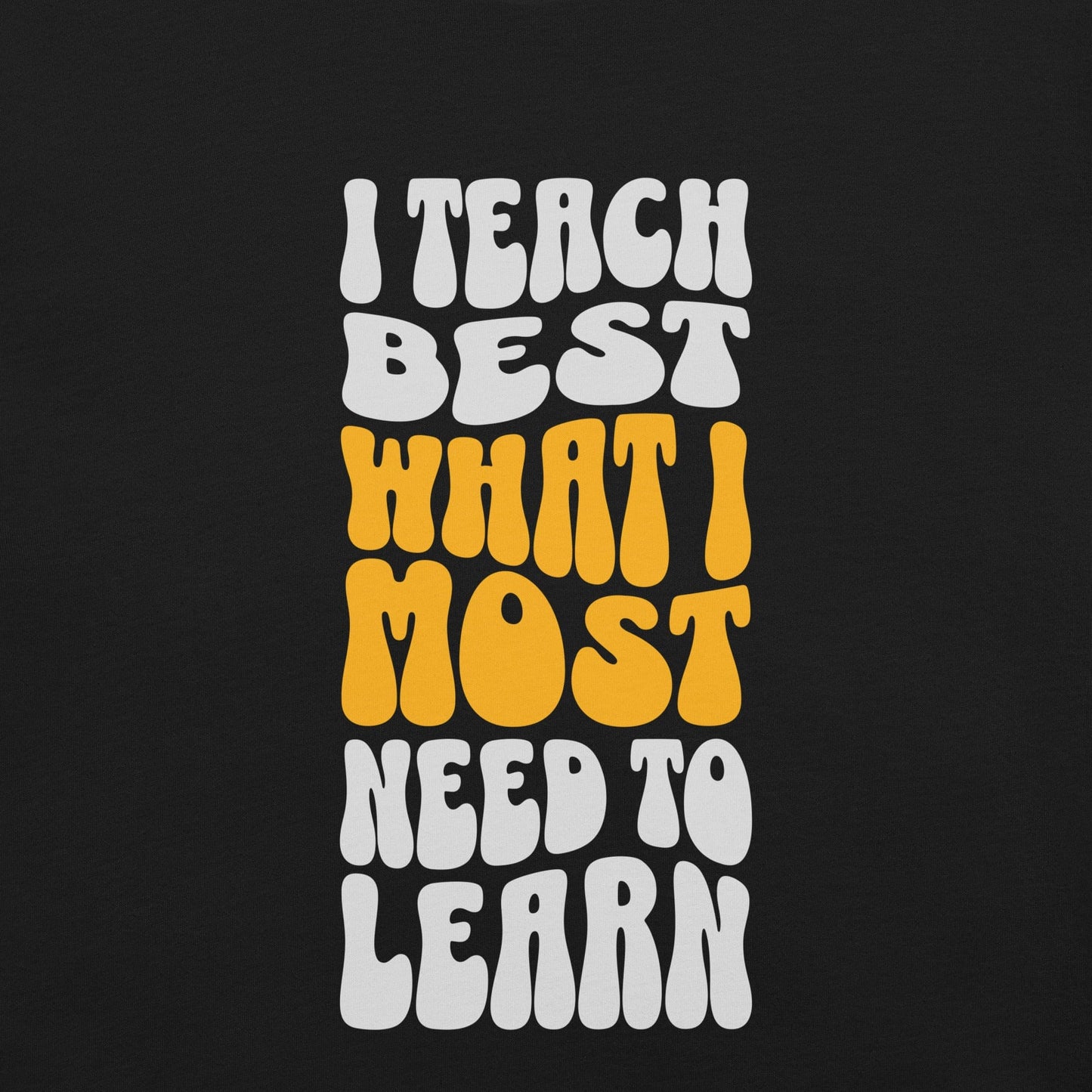 OMTHREAD I Teach Best What I Most Need to Learn Tee