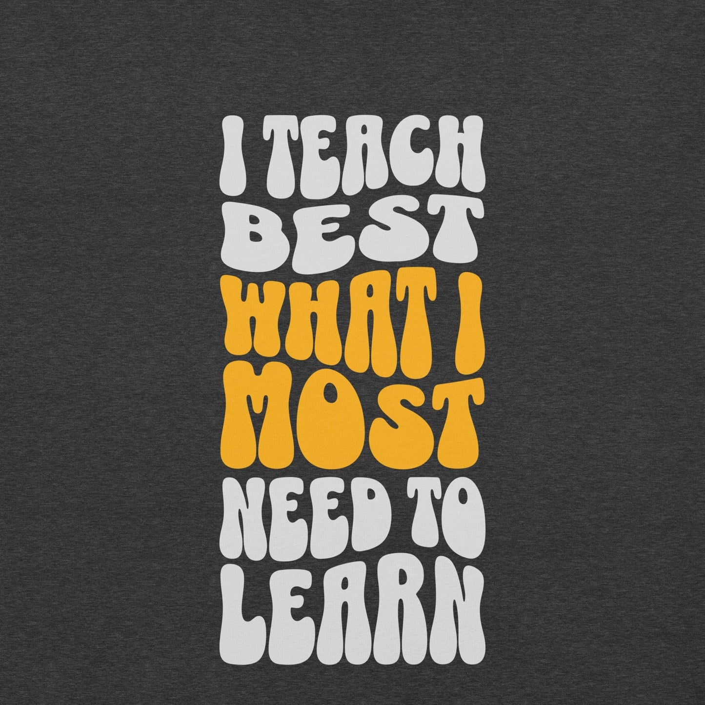 OMTHREAD I Teach Best What I Most Need to Learn Tee