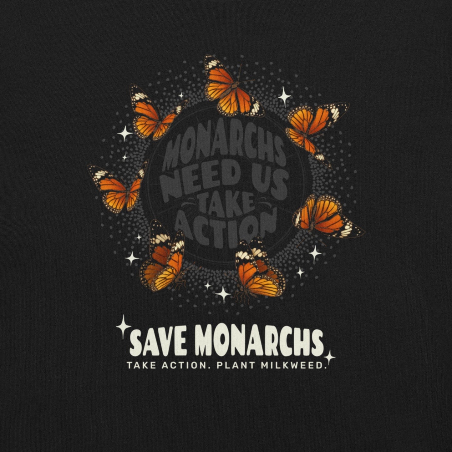 OMTHREAD Monarchs Need Us Take Action Save Monarchs Shirt for Pollinator Conservation