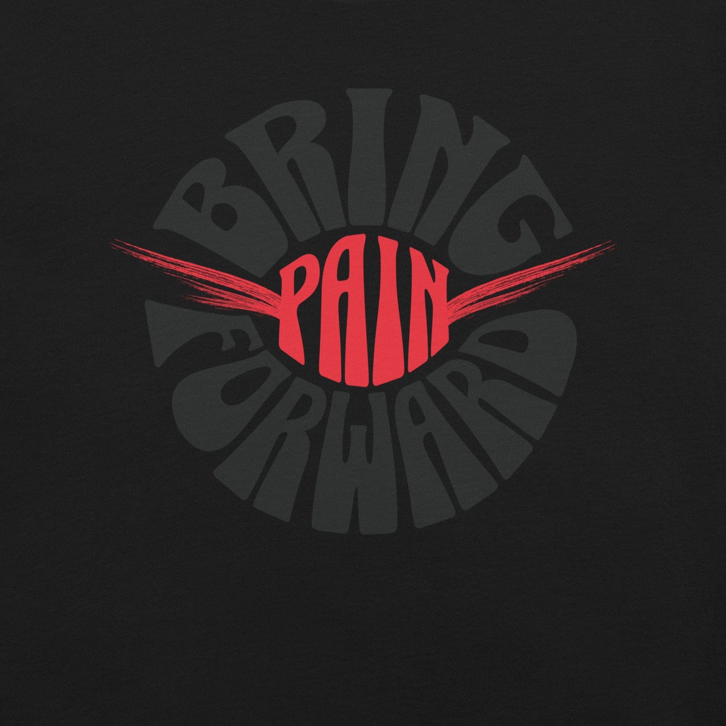 OMTHREAD Bring Pain Forward Motivational Tee