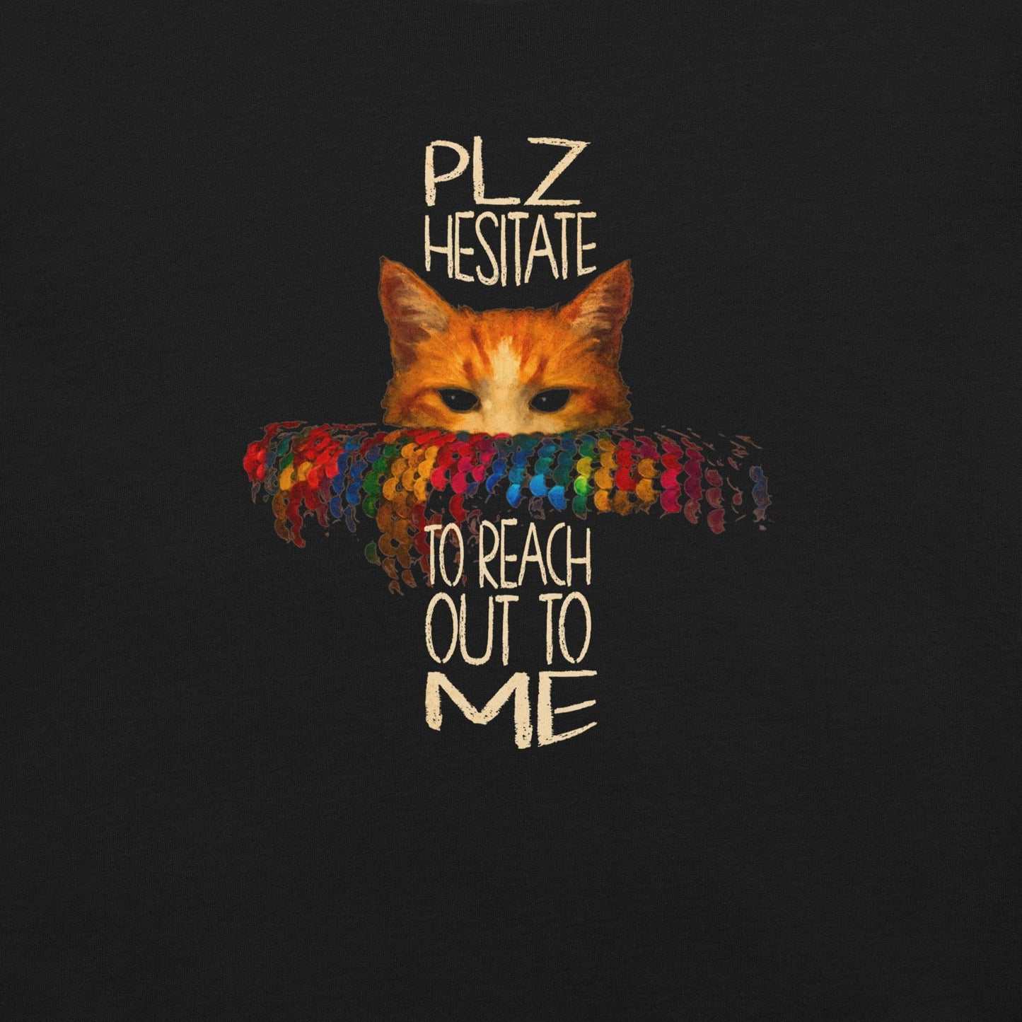 OMTHREAD Funny Cat, Pet Lover T-Shirt Please Hesitate to Reach Out to Me